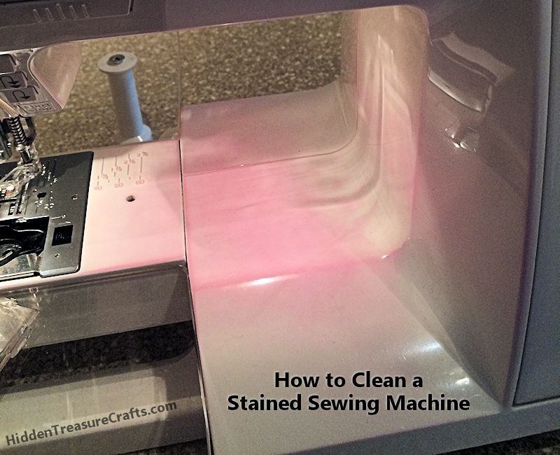 How to Clean a Stained Sewing Machine Hidden Treasure Crafts and Quilting